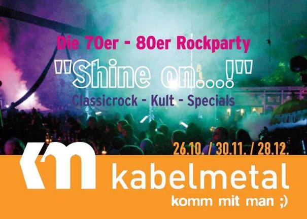 kabelmetal Veranstaltungshinweis: 70er-80er Rockparty „Shine on…!“